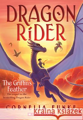 The Griffin's Feather (Dragon Rider #2): Volume 2 Funke, Cornelia 9781338577150 Chicken House - książka