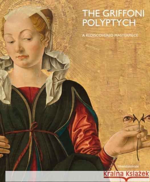 The Griffoni Polyptych: Reborn in Bologna: The Rediscovery of a Masterpiece Natale, Mauro 9788836646593 Silvana - książka