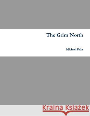 The Grim North Michael Prior 9781326679651 Lulu.com - książka