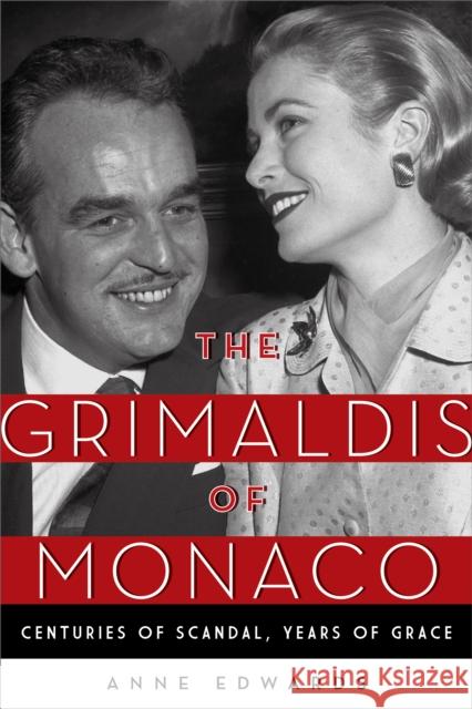 The Grimaldis of Monaco: Centuries of Scandal, Years of Grace Anne Edwards 9781493029211 Lyons Press - książka