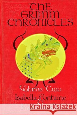 The Grimm Chronicles, Vol. 2 Ken Brosky Isabella Fontaine Chris Smith 9781481897815 Createspace - książka