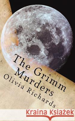 The Grimm Murders: Even Fairytales Have Deadlines Olivia Richards 9781546823452 Createspace Independent Publishing Platform - książka