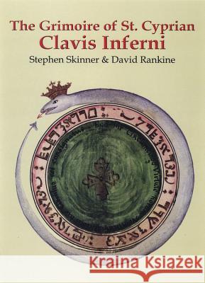 The Grimoire of St. Cyprian: Clavis Inferni Stephen Skinner David Rankine 9780738723488 Llewellyn Publications - książka