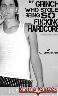 The Grinch Who Stole Being So F**king Hardcore Nils Rasmussen 9781329626980 Lulu.com - książka