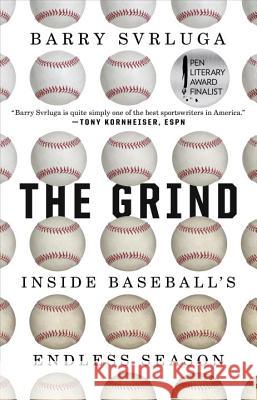 The Grind: Inside Baseball's Endless Season Barry Svrluga 9780399575952 Blue Rider Press - książka