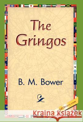 The Gringos B. M. Bower 9781421829333 1st World Library - książka