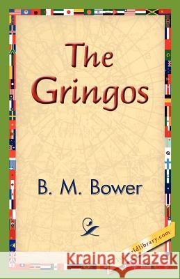 The Gringos B. M. Bower 9781421830339 1st World Library - książka