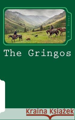 The Gringos B. M. Bower 9781718885660 Createspace Independent Publishing Platform - książka