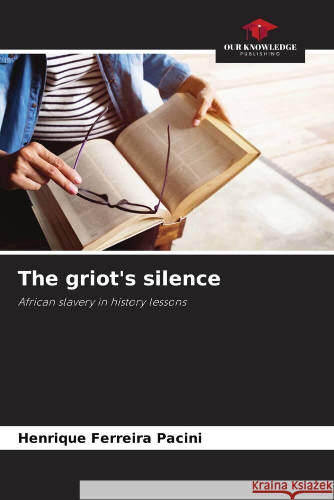 The griot's silence Pacini, Henrique Ferreira 9786208635244 Our Knowledge Publishing - książka