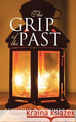 The Grip of the Past Edwidge B Roumer 9781662432057 Page Publishing, Inc. - książka