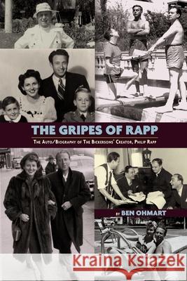 The Gripes of Rapp the Auto/Biography of the Bickersons' Creator, Philip Rapp Ohmart, Ben 9781593936563 Bearmanor Media - książka