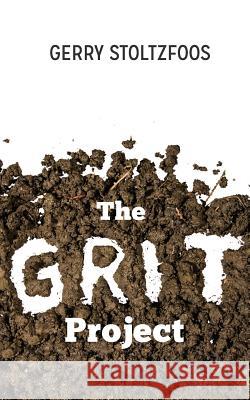 The Grit Project Gerry Stoltzfoos 9781494965907 Createspace - książka