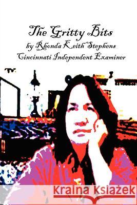 The Gritty Bits: Political Commentary: The Cincinnati Independent Examiner Rhonda Keit 9781469988245 Createspace - książka