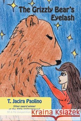 The Grizzly Bear's Eyelash T Jacira Paolino 9781483439938 Lulu Publishing Services - książka
