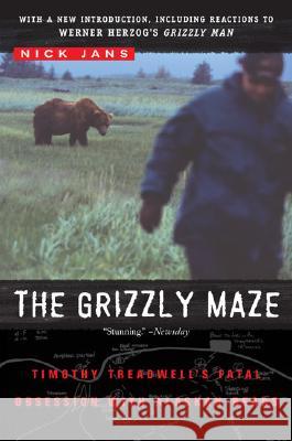 The Grizzly Maze: Timothy Treadwell's Fatal Obsession with Alaskan Bears Nick Jans 9780452287358 Plume Books - książka