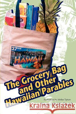 The Grocery Bag and Other Hawaiian Parables Kenneth W. Smith 9780595376353 iUniverse - książka