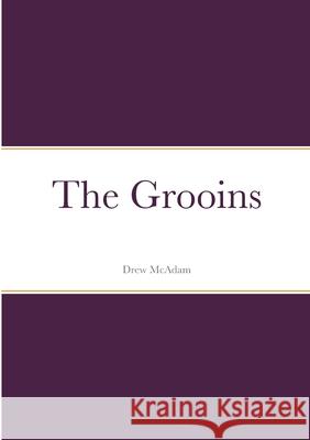 The Grooins Drew McAdam 9781447814993 Lulu.com - książka