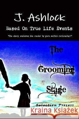 The Grooming Stage: Selection Process J. Ashlock 9781365707957 Lulu.com - książka