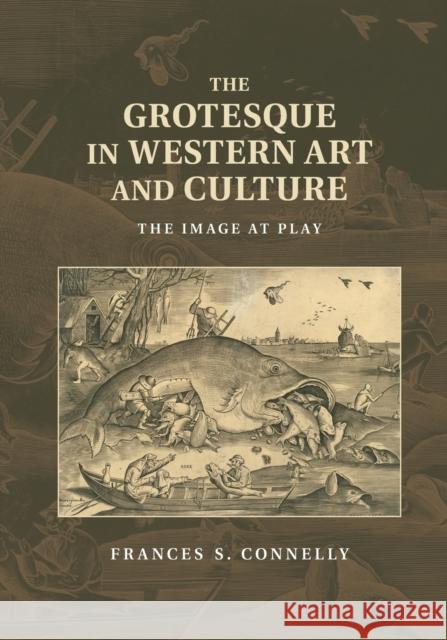 The Grotesque in Western Art and Culture Connelly, Frances S. 9781107629967 CAMBRIDGE UNIVERSITY PRESS - książka