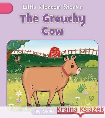 The Grouchy Cow Cecilia Minden Rachael Corcutt Phillippa Corcutt 9781668926963 Cherry Blossom Press - książka