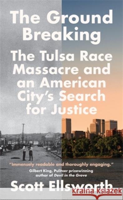 The Ground Breaking: The Tulsa Race Massacre and an American City's Search for Justice Scott Ellsworth 9781785787270 Icon Books Ltd - książka