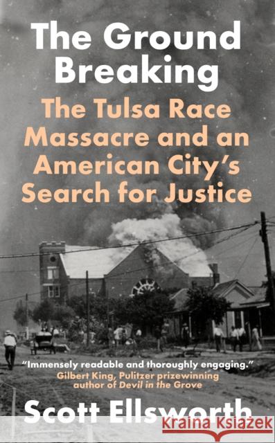 The Ground Breaking: The Tulsa Race Massacre and an American City's Search for Justice Scott Ellsworth 9781785788604 Icon Books - książka