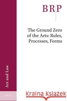 The Ground Zero of the Arts: Rules, Processes, Forms: Rules, Processes, Forms Dal Sasso, Davide 9789004498600 Brill - książka