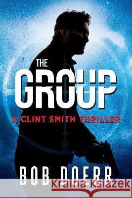 The Group: (A Clint Smith Thriller Book 2) Bob Doerr 9781590955697 Totalrecall Publications - książka