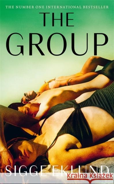 The Group: THE NUMBER ONE INTERNATIONAL BESTSELLER Sigge Eklund 9781804186510 Bonnier Books Ltd - książka