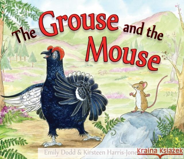 The Grouse and the Mouse: A Scottish Highland Story Emily Dodd, Kirsteen Harris-Jones 9781782502029 Floris Books - książka