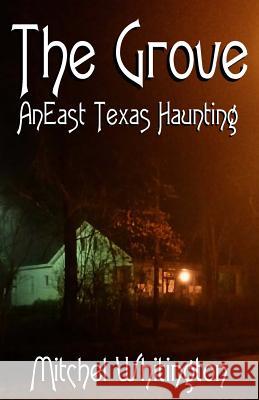 The Grove - An East Texas Haunting Mitchel Whitington 9781939306258 23 House - książka