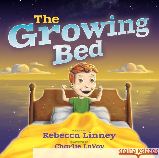 The Growing Bed Rebecca Linney Charlie Lavoy 9781631953774 Morgan James Kids - książka