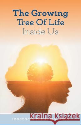 The Growing Tree of Life Inside Us: Gifts Within Our Soul Inocencia Tupas Malunes 9781039121836 FriesenPress - książka