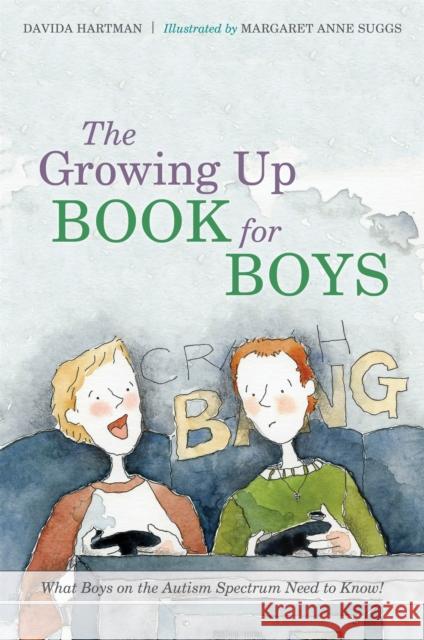 The Growing Up Book for Boys: What Boys on the Autism Spectrum Need to Know! Davida Hartman 9781849055758 Jessica Kingsley Publishers - książka