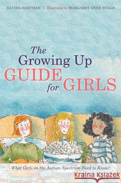 The Growing Up Guide for Girls: What Girls on the Autism Spectrum Need to Know! Davida Hartman 9781849055741 JESSICA KINGSLEY PUBLISHERS - książka