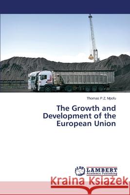 The Growth and Development of the European Union Mpofu Thomas P. Z. 9783659539312 LAP Lambert Academic Publishing - książka