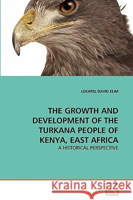 The Growth and Development of the Turkana People of Kenya, East Africa Lokapel David Elim 9783639235142 VDM Verlag - książka