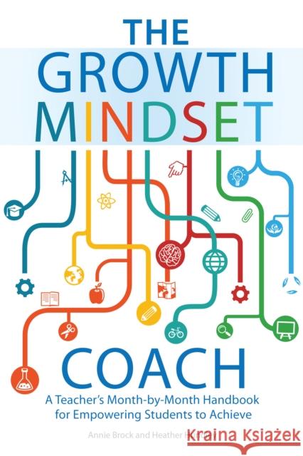 The Growth Mindset Coach: A Teacher's Month-By-Month Handbook for Empowering Students to Achieve Brock, Annie 9781612436012 Ulysses Press - książka