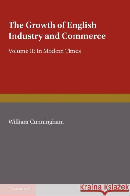 The Growth of English Industry and Commerce, Part 2, Laissez Faire: In Modern Times Cunningham, W. 9781107679184 Cambridge University Press - książka