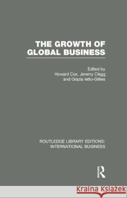 The Growth of Global Business (Rle International Business) Howard Cox Jeremy L. Clegg Grazia Ietto-Gillies 9781138007833 Routledge - książka