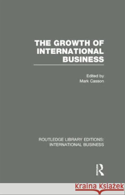 The Growth of International Business (Rle International Business) Casson, Mark 9780415751964 Routledge - książka