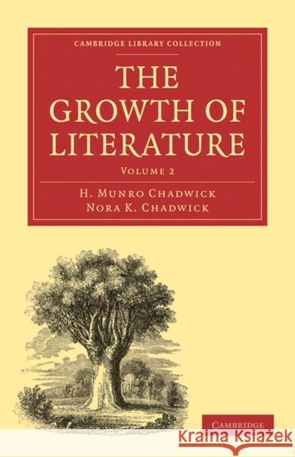 The Growth of Literature, Volume 2 Chadwick, H. Munro 9781108016155 Cambridge University Press - książka