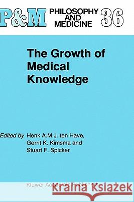 The Growth of Medical Knowledge Ed Te Henk Have Gerrit K. Kimsma 9780792307365 Springer - książka