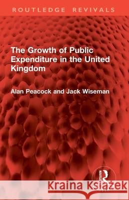 The Growth of Public Expenditure in the United Kingdom Jack Wiseman 9781032822112 Routledge - książka