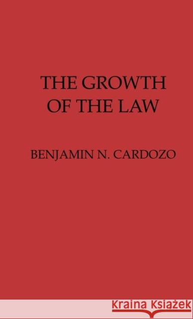 The Growth of the Law Benjamin Nathan Cardozo 9780837169538 Greenwood Press - książka