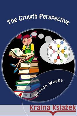 The Growth Perspective Deacon Weeks 9781497338159 Createspace - książka