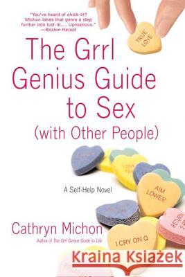 The Grrl Genius Guide to Sex with Other People: A Self-Help Novel Cathryn Michon 9780312316396 St. Martin's Griffin - książka