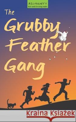 The Grubby Feather Gang Antony Wootten, Antony Wootten 9780953712380 Eskdale Publishing - książka