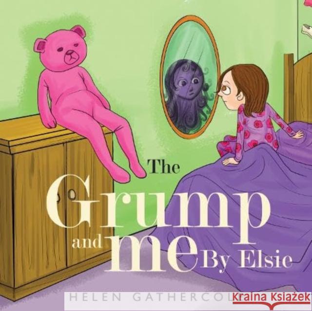 The Grump and me. By Elsie Helen Gathercole 9781838757212 Pegasus Elliot Mackenzie Publishers - książka