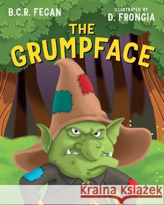 The Grumpface B C R Fegan Daniela Frongia  9780995359215 Taleblade - książka